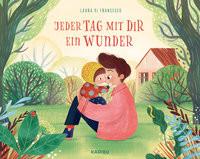 Jeder Tag mit dir ein Wunder Di Francesco, Laura; Di Francesco, Laura (Illustrationen); Blatzheim, Meike (Übersetzung) Copertina rigida 