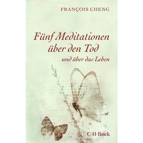 Fünf Meditationen über den Tod Cheng, Francois; Schultz, Thomas (Übersetzung) Livre de poche 