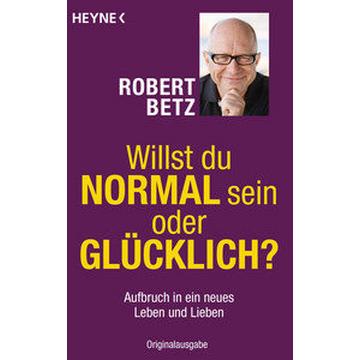 Willst du normal sein oder glücklich?