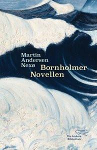 Bornholmer Novellen Andersen Nexø, Martin; Hellpap, Manja (Design); Andersen Nexø, Martin (Übersetzung); Stein, Emilie (Übersetzung); Schou, Ellen (Übersetzung); Schodder, Karl (Übersetzung) Couverture rigide 