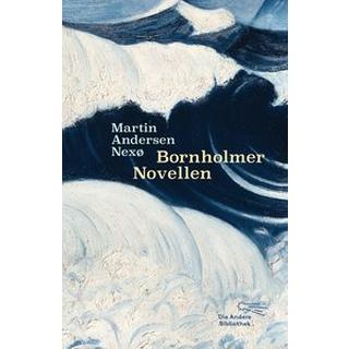 Bornholmer Novellen Andersen Nexø, Martin; Hellpap, Manja (Design); Andersen Nexø, Martin (Übersetzung); Stein, Emilie (Übersetzung); Schou, Ellen (Übersetzung); Schodder, Karl (Übersetzung) Couverture rigide 