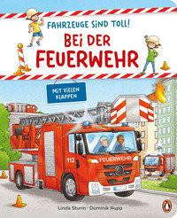 Fahrzeuge sind toll! - Bei der Feuerwehr Sturm, Linda; Rupp, Dominik (Illustrationen) Copertina rigida 