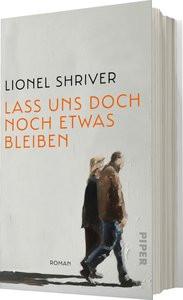 Lass uns doch noch etwas bleiben Shriver, Lionel; Abarbanell, Bettina (Übersetzung); Hansen, Nikolaus (Übersetzung) Couverture rigide 