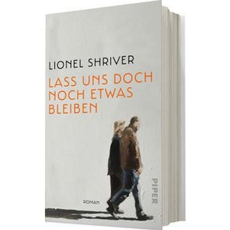 Lass uns doch noch etwas bleiben Shriver, Lionel; Abarbanell, Bettina (Übersetzung); Hansen, Nikolaus (Übersetzung) Couverture rigide 