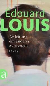 Anleitung ein anderer zu werden Louis, Édouard; Finck, Sonja (Übersetzung) Couverture rigide 