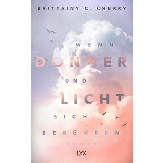 Wenn Donner und Licht sich berühren Cherry, Brittainy C.; Liebig, Katia (Übersetzung) Gebundene Ausgabe 