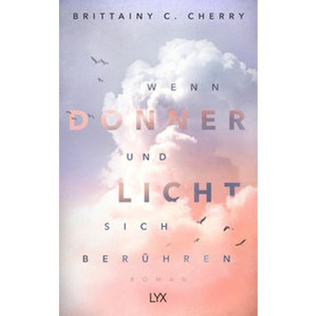 Wenn Donner und Licht sich berühren Cherry, Brittainy C.; Liebig, Katia (Übersetzung) Gebundene Ausgabe 