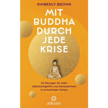 Mit Buddha durch jede Krise Brown, Kimberly; Zerbst, Marion (Übersetzung) Couverture rigide 