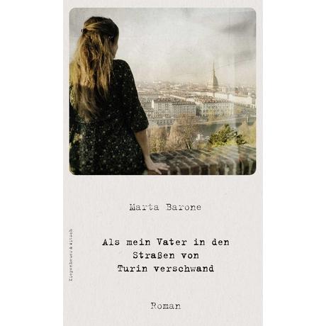 Als mein Vater in den Straßen von Turin verschwand Barone, Marta; Schönherr, Jan (Übersetzung) Copertina rigida 