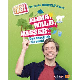 CHECKER TOBI - Der große Umwelt-Check: Klima, Wald, Wasser: Das check ich für euch! Eisenbeiß, Gregor; Flammang, Carolin (Illustrationen); Checker Tobi (Hrsg.) Gebundene Ausgabe 