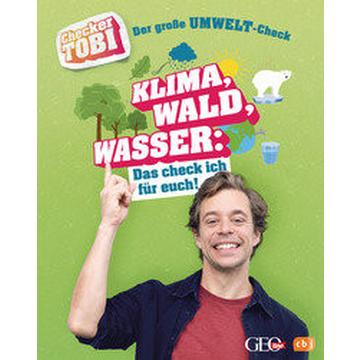 CHECKER TOBI - Der große Umwelt-Check: Klima, Wald, Wasser: Das check ich für euch!