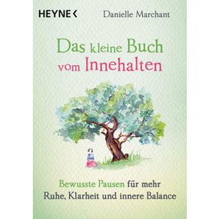 Das kleine Buch vom Innehalten Marchant, Danielle; Weingart, Karin (Übersetzung) Libro in brossura 