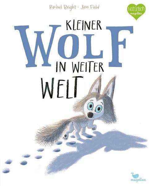 Kleiner Wolf in weiter Welt Bright, Rachel; Jüngert, Pia (Übersetzung); Field, Jim (Illustrationen) Gebundene Ausgabe 