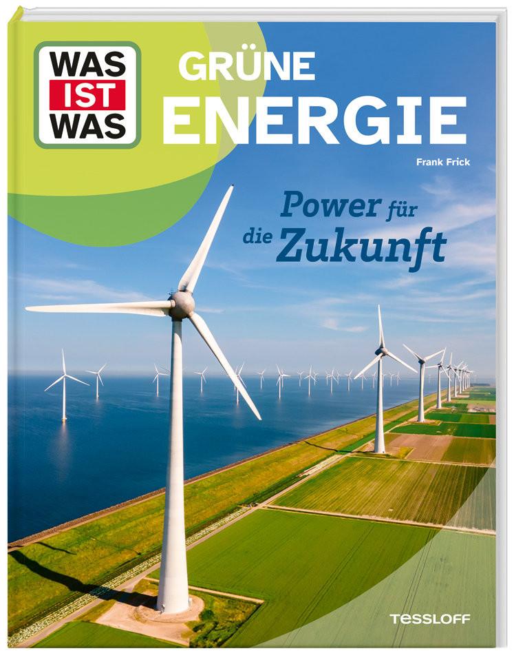 WAS IST WAS Grüne Energie. Power für die Zukunft Frick, Dr. Frank Gebundene Ausgabe 