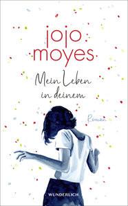 Mein Leben in deinem Moyes, Jojo; Fell, Karolina (Übersetzung) Couverture rigide 