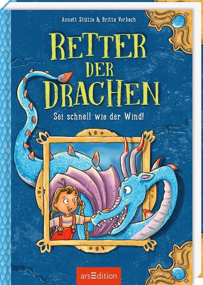 Retter der Drachen - Sei schnell wie der Wind! (Retter der Drachen 1) Stütze, Annett; Vorbach, Britta; Klaßen, Stefanie (Illustrationen) Couverture rigide 