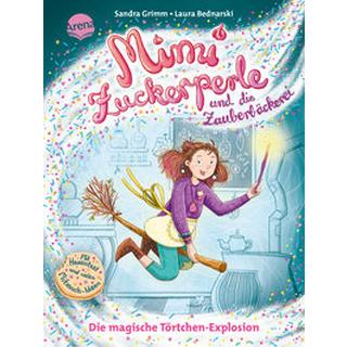 Mimi Zuckerperle und die Zauberbäckerei (1). Die magische Törtchen-Explosion Grimm, Sandra; Bednarski, Laura (Illustrationen) Gebundene Ausgabe 