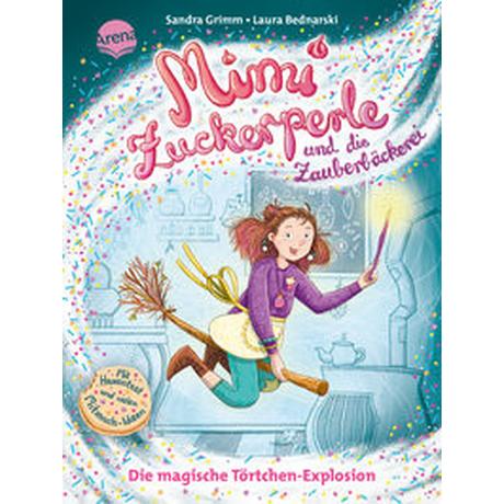 Mimi Zuckerperle und die Zauberbäckerei (1). Die magische Törtchen-Explosion Grimm, Sandra; Bednarski, Laura (Illustrationen) Gebundene Ausgabe 