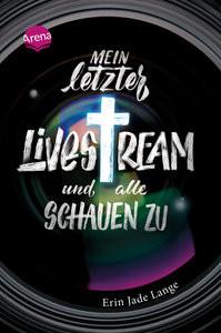 Mein letzter Livestream - und alle schauen zu Lange, Erin Jade; Gutzschhahn, Uwe-Michael (Übersetzung) Copertina rigida 