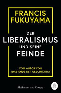 Der Liberalismus und seine Feinde Fukuyama, Francis; Dürr, Karlheinz (Übersetzung) Taschenbuch 