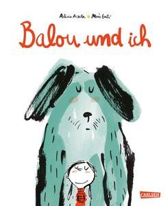 Balou und ich Acosta, Alicia; Galì, Mercé (Illustrationen); Bachhausen, Ursula (Übersetzung) Couverture rigide 