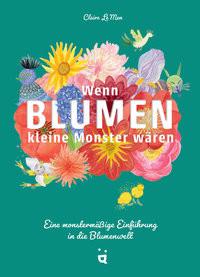 Wenn Blumen kleine Monster wären Le Men, Claire; Rehberg, Ulrike (Übersetzung) Copertina rigida 