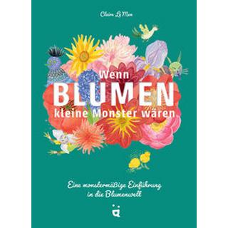 Wenn Blumen kleine Monster wären Le Men, Claire; Rehberg, Ulrike (Übersetzung) Copertina rigida 