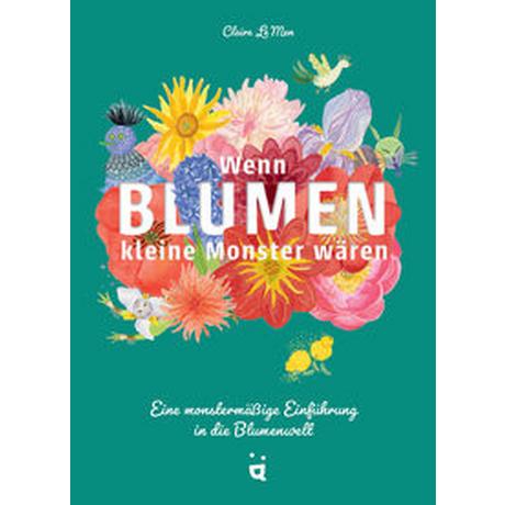 Wenn Blumen kleine Monster wären Le Men, Claire; Rehberg, Ulrike (Übersetzung) Copertina rigida 