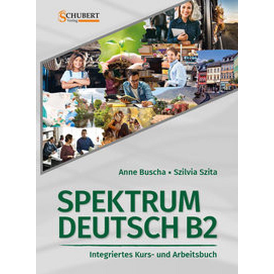Schubert  Spektrum Deutsch B2: Integriertes Kurs- und Arbeitsbuch für Deutsch als Fremdsprache 