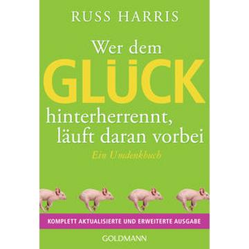 Wer dem Glück hinterherrennt, läuft daran vorbei