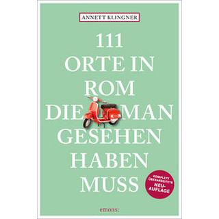 111 Orte in Rom, die man gesehen haben muss Klingner, Annett Taschenbuch 