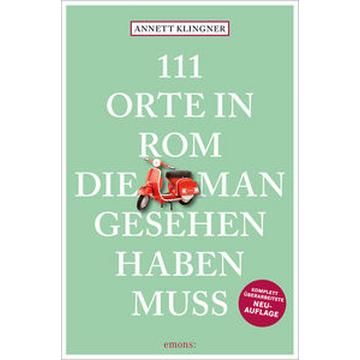 111 Orte in Rom, die man gesehen haben muss