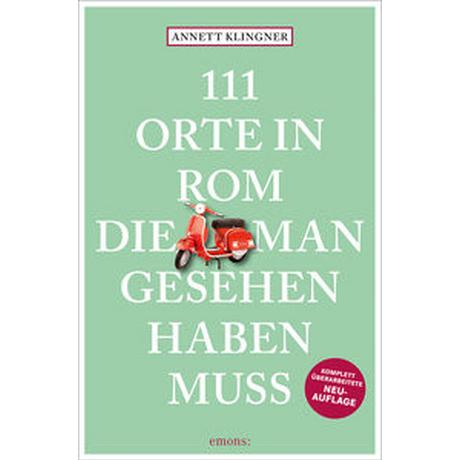 111 Orte in Rom, die man gesehen haben muss Klingner, Annett Taschenbuch 