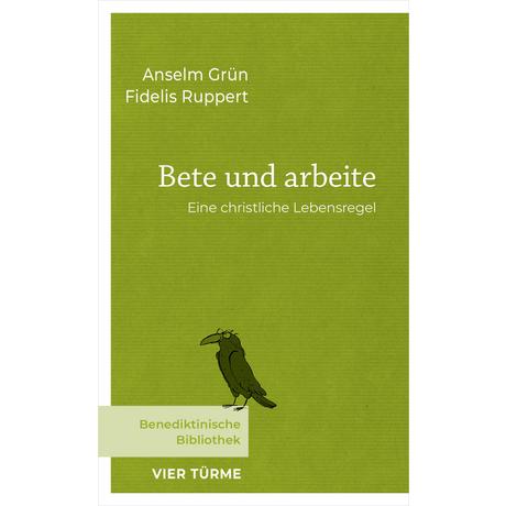 Bete und arbeite Grün, Anselm; Ruppert, Fidelis Gebundene Ausgabe 