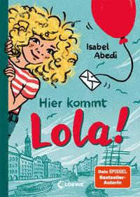 Hier kommt Lola! (Band 1) Abedi, Isabel; Loewe Kinderbücher (Hrsg.); Rügler, Alexandra (Illustrationen) Copertina rigida 