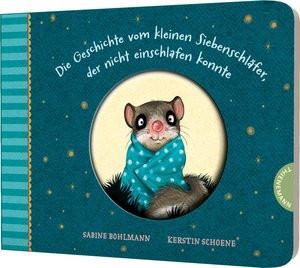 Der kleine Siebenschläfer 1: Die Geschichte vom kleinen Siebenschläfer, der nicht einschlafen konnte Bohlmann, Sabine; Schoene, Kerstin (Illustrationen) Couverture rigide 