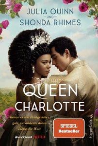 Queen Charlotte - Bevor es die Bridgertons gab, veränderte diese Liebe die Welt Quinn, Julia; Rhimes, Shonda; Panic, Ira (Übersetzung) Copertina rigida 