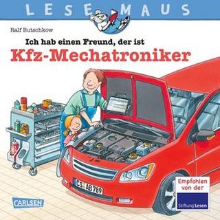 LESEMAUS 32: Ich hab einen Freund, der ist Kfz-Mechatroniker Butschkow, Ralf; Butschkow, Ralf (Illustrationen) Gebundene Ausgabe 