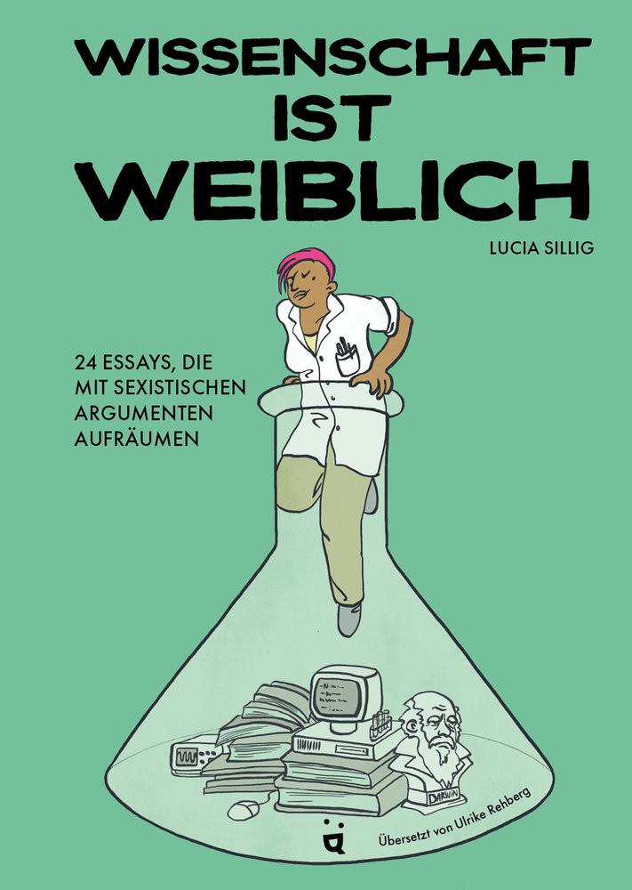 Wissenschaft ist weiblich Sillig, Lucia; Sillig, Lucia (Illustrationen); Rehberg, Ulrike (Übersetzung) Copertina rigida 