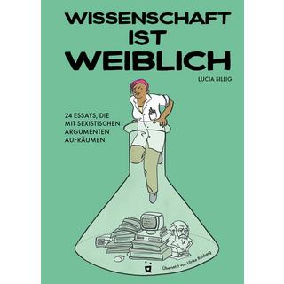 Wissenschaft ist weiblich Sillig, Lucia; Sillig, Lucia (Illustrationen); Rehberg, Ulrike (Übersetzung) Copertina rigida 