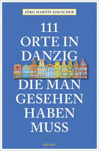 111 Orte in Danzig, die man gesehen haben muss Dauscher, Jörg Libro in brossura 