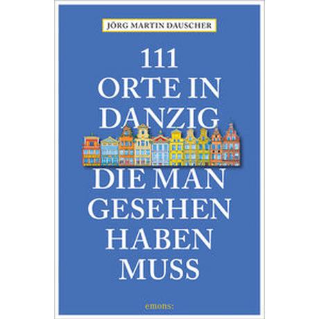 111 Orte in Danzig, die man gesehen haben muss Dauscher, Jörg Libro in brossura 