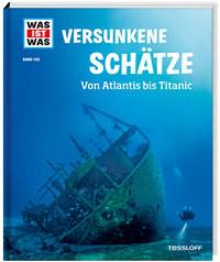 WAS IST WAS Band 145 Versunkene Schätze. Von Atlantis bis Titanic Huber, Dr. Florian Couverture rigide 