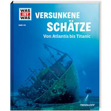 WAS IST WAS Band 145 Versunkene Schätze. Von Atlantis bis Titanic