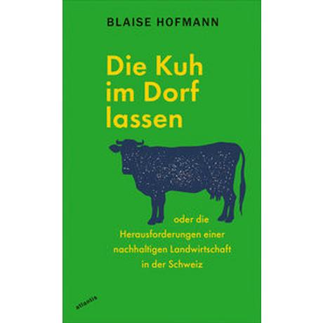 Die Kuh im Dorf lassen Hofmann, Blaise; Raeber, Yves (Übersetzung) Copertina rigida 