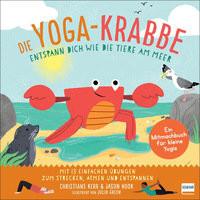 Die Yoga-Krabbe - Entspann dich wie die Tiere am Meer Kerr, Christiane; Hook, Jason; Green, Julia (Illustrationen); Lehmann, Kirsten E. (Übersetzung) Couverture rigide 