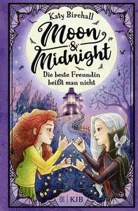 Moon & Midnight â Die beste Freundin beißt man nicht Birchall, Katy; Kilchling, Verena (Übersetzung); Helm, Alexandra (Illustrationen) Copertina rigida 