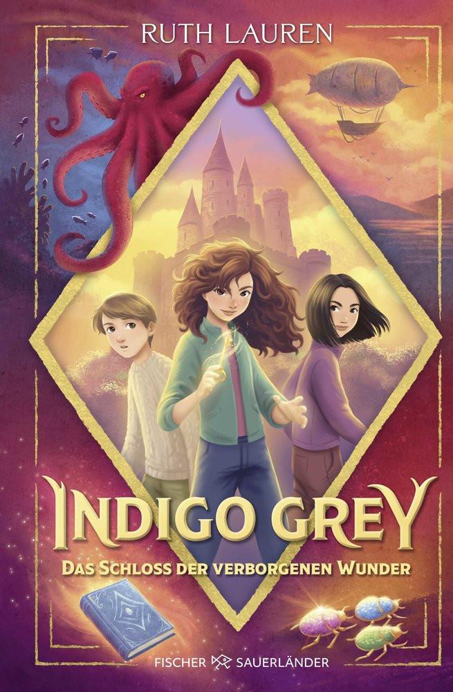 Indigo Grey - Das Schloss der verborgenen Wunder Lauren, Ruth; Schuhmacher, Naemi (Übersetzung); Schuhmacher, Victoria (Übersetzung); King-Chai, Sharon (Illustrationen) Gebundene Ausgabe 