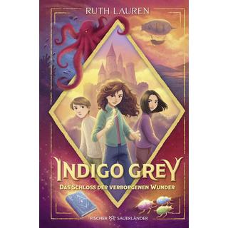 Indigo Grey - Das Schloss der verborgenen Wunder Lauren, Ruth; Schuhmacher, Naemi (Übersetzung); Schuhmacher, Victoria (Übersetzung); King-Chai, Sharon (Illustrationen) Gebundene Ausgabe 