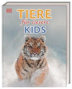 Wissen für clevere Kids. Tiere für clevere Kids DK Verlag - Kids (Hrsg.); Kokoscha, Michael (Übersetzung) Copertina rigida 